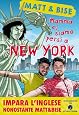 Mamma, ci siamo persi a New York. Impara l'inglese nonostante Matt & Bise