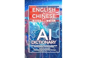English-Chinese AI Dictionary: Essential Terminology for Artificial Intelligence, Machine Learning, and Deep Learning: Thousa