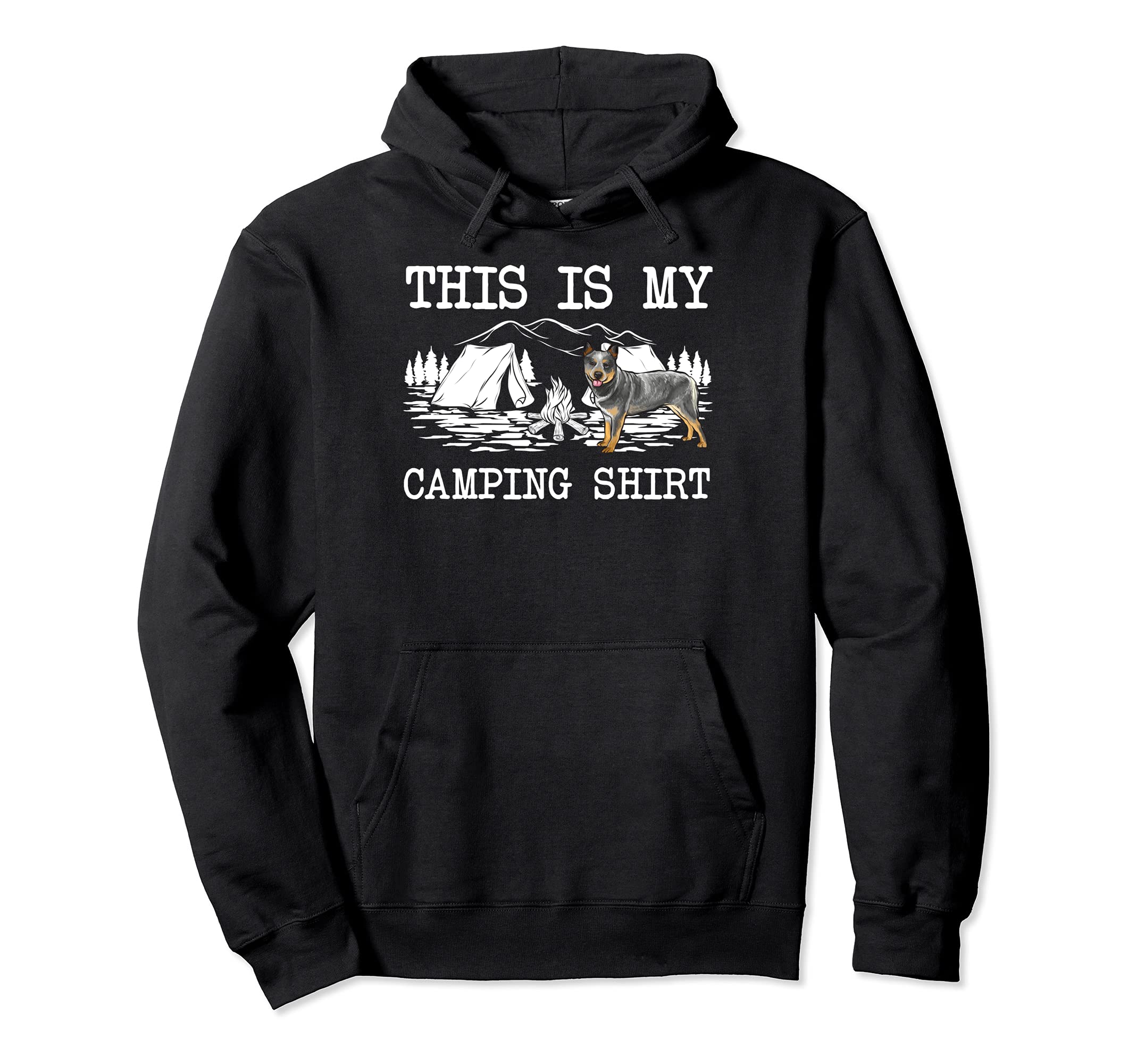 Campfire Australian Cattle Dog Dog This Is My Camping Pullover Hoodie
