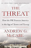 The Threat: How the FBI Protects America in the Age of Terror and Trump