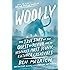 Woolly: The True Story of the Quest to Revive One of History&rsquo;s Most Iconic Extinct Creatures