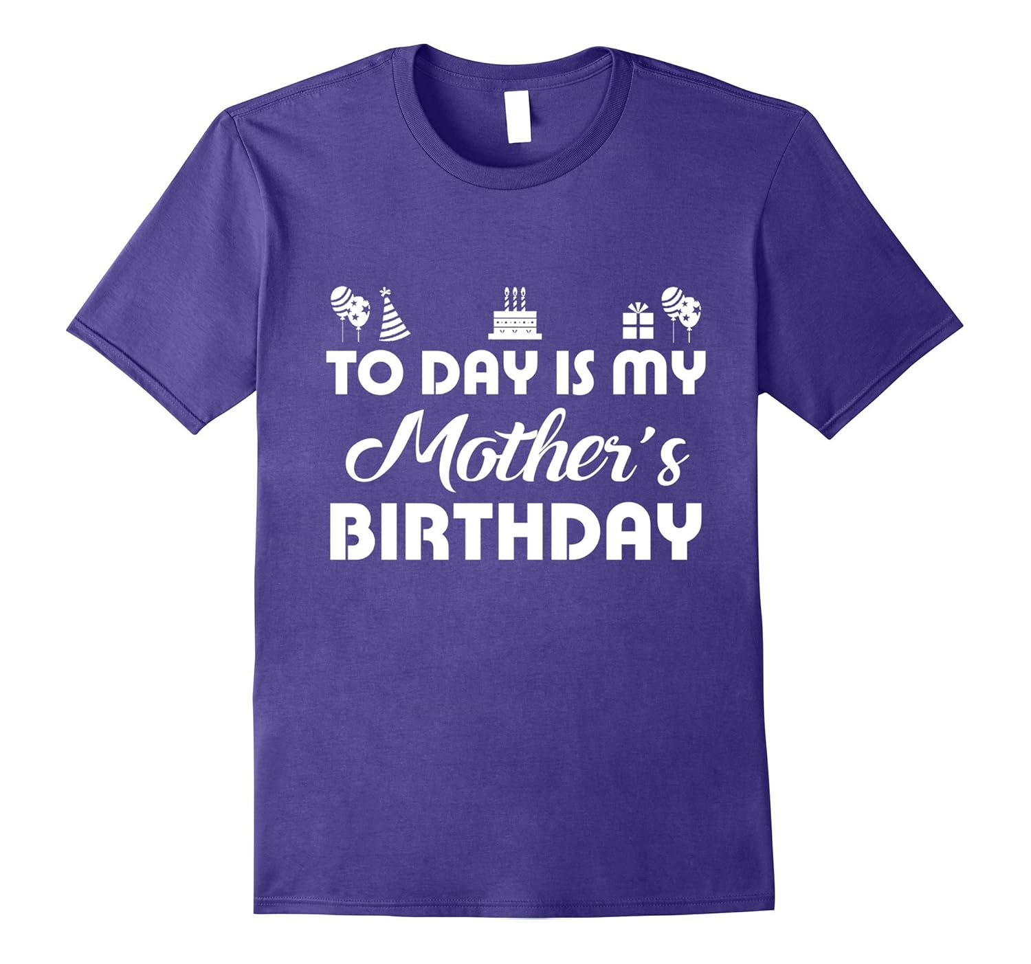 Today Is My Mother's Birthday Shirt - Funny Birthday Gift-ANZ