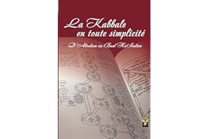 La Kabbale en toute Simplicité: D’Abraham Au Baal Hasoulam (French Edition)
