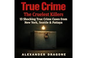 True Crime: 13 Shocking True Crime Cases from New York, Seattle & Pattaya