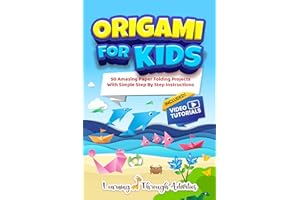 Origami For Kids: 50 Amazing Paper Folding Projects With Simple Step By Step Instructions (Origami Fun)