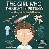 The Girl Who Thought in Pictures: The Story of Dr. Temple Grandin