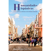 Humanidades Hispánicas: Lengua, Cultura y Literatura en los Estudios Graduados (Spanish Edition) book cover