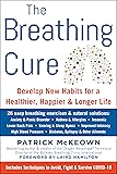 The Breathing Cure: Develop New Habits for a