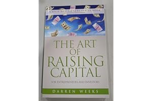 The Art of Raising Capital: For Entrepreneurs and Investors