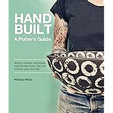 Handbuilt, A Potter's Guide: Master timeless techniques, explore new forms, dig and process your own clay