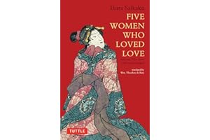 Five Women Who Loved Love: Amorous Tales from 17th-Century Japan (Tuttle Classics)