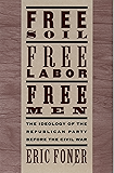 Free Soil, Free Labor, Free Men: The Ideology of the Republican Party before the Civil War