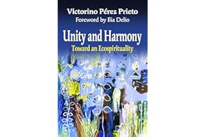 Unity and Harmony: Toward an Ecospirituality (Ecology & Justice)