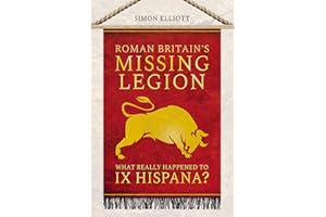 Roman Britain's Missing Legion: What Really Happened to IX Hispana?
