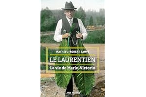 Le Laurentien: La vie de Marie-Victorin (NON CLASSE) (French Edition)