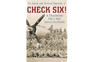 Check Six!: A Thunderbolt Pilot's War Across the Pacific