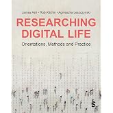 Researching Digital Life: Orientations, Methods and Practice