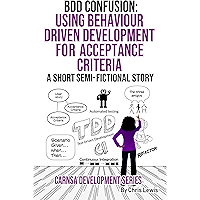 BDD CONFUSION: Using Behaviour driven development for acceptance criteria (Carnsa Development Series Book 4) book cover