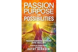 Passion Purpose and Possibilities: Transforming Dreams into Reality