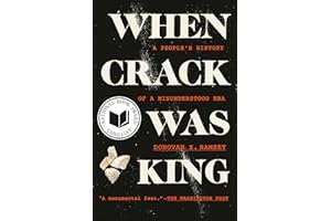 When Crack Was King: A People's History of a Misunderstood Era