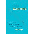 Wanting: The Power of Mimetic Desire in Everyday Life