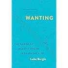 Wanting: The Power of Mimetic Desire in Everyday Life
