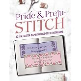 Pride and Preju-stitch: 30 Jane Austen&ndash;Inspired Cross-Stitch Bookmarks (Dover Crafts: Embroidery &amp; Needlepoint)