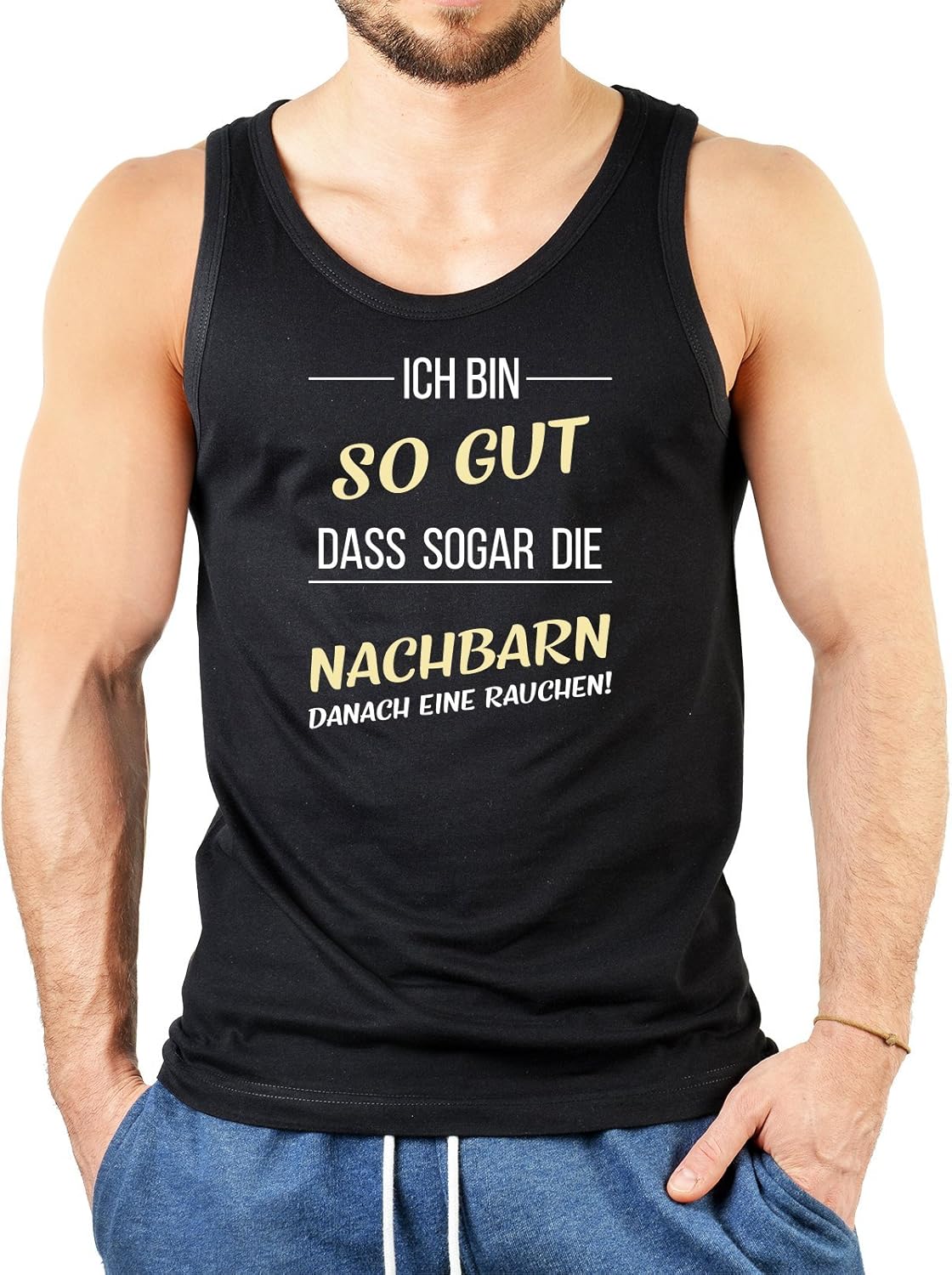 Männer Tank Top/FunTrägerShirt mit sexy Sprüchen Ich bin so gut dass