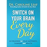 Switch On Your Brain Every Day: 365 Readings for Peak Happiness, Thinking, and Health