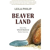 Beaverland: How One Weird Rodent Made America