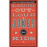 Laugh-Out-Loud Jokes for Kids: Silly Children&rsquo;s Birthday and Holiday Gift for Kids Ages 7-10