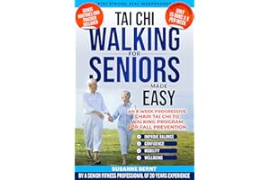 Tai Chi Walking for Seniors: An 8 week Progressive Chair Tai Chi to Walking Program to improve Balance, Mobility, Confidence 