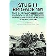 StuG III Brigade 191, 1940–1945: The Buffalo Brigade in Action in the Balkans, Greece and from Moscow to Kursk and Sevastopol