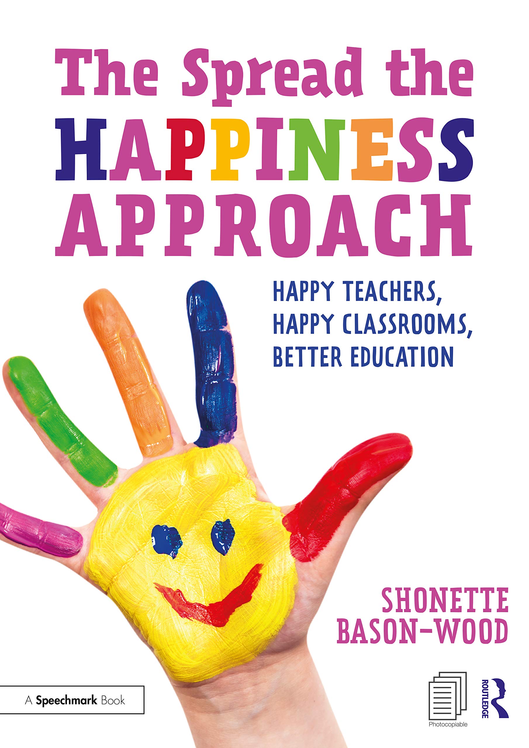 The Spread The Happiness Approach Happy Teachers Happy Classrooms Better Education Amazon Co Uk Bason Wood Shonette Books