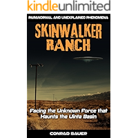 Skinwalker Ranch: Facing the Unknown Force that Haunts the Uinta Basin (Paranormal and Unexplained Phenomena Book 1) book cover