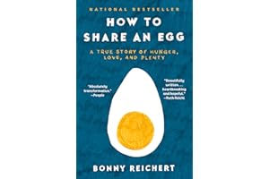How to Share an Egg: A True Story of Hunger, Love, and Plenty