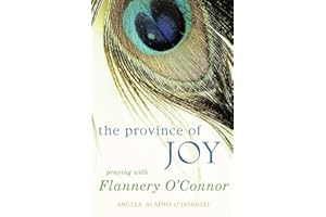 The Province of Joy: Praying with Flannery O'Connor