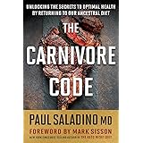 Carnivore Code: Unlocking the Secrets to Optimal Health by Returning to Our Ancestral Diet