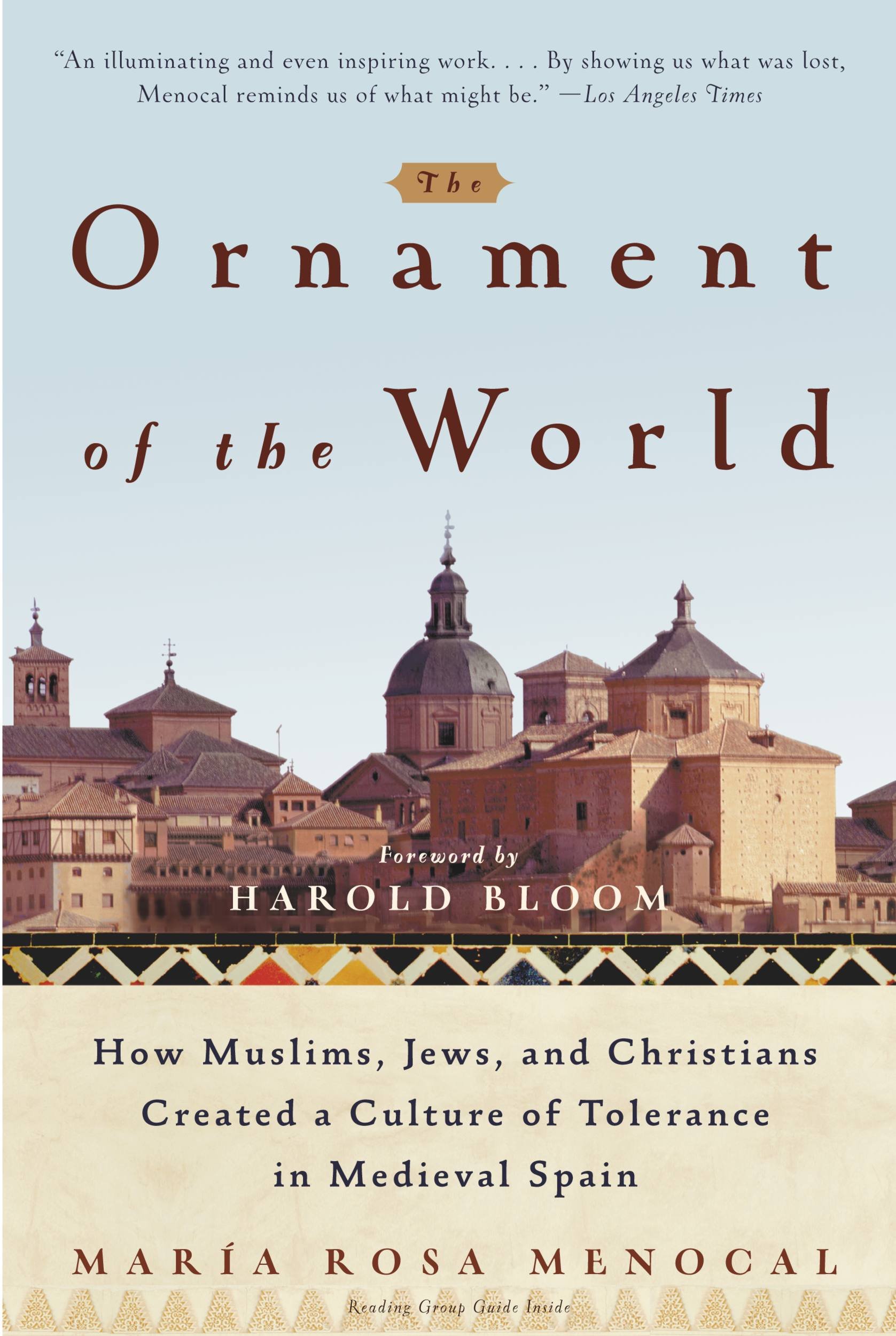 Amazon Com The Ornament Of The World How Muslims Jews And Christians Created A Culture Of Tolerance In Medieval Spain Ebook Menocal Maria Rosa Kindle Store