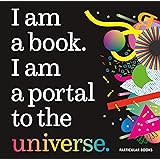 I Am a Book. I Am a Portal to the Universe.