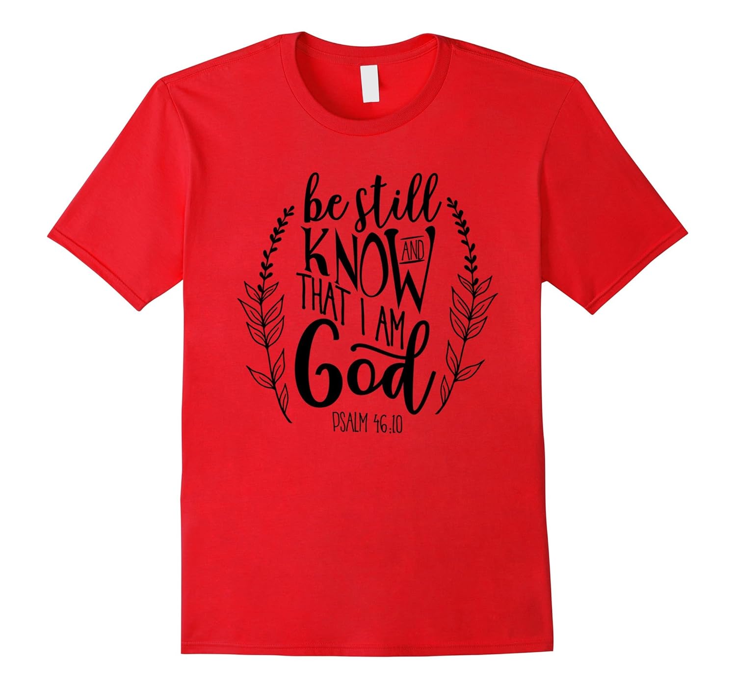 Be Still And Know That I Am God | Psalm Lettering T-Shirt-ANZ