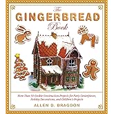 The Gingerbread Book: More Than 50 Cookie Construction Projects for Party Centerpieces, Holiday Decorations, and Children's Projects