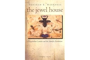 The Jewel House: Elizabethan London and the Scientific Revolution