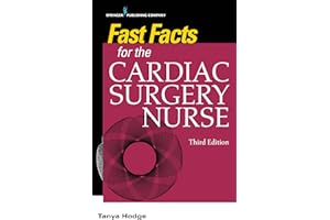 Fast Facts for the Cardiac Surgery Nurse, Third Edition: Caring for Cardiac Surgery Patients