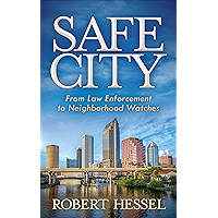 Safe City: From Law Enforcement to Neighborhood Watches book cover Safe City: From Law Enforcement to Neighborhood Watches book cover