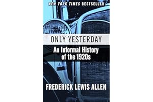 Only Yesterday: An Informal History of the 1920s (Harper Perennial Modern Classics)