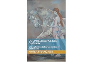 De l'intelligence des chevaux: Une exploration de leur vie mentale et émotionnelle (French Edition)