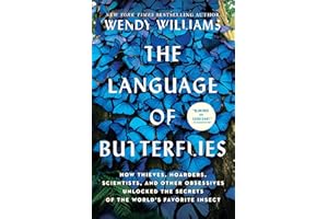 The Language of Butterflies: How Thieves, Hoarders, Scientists, and Other Obsessives Unlocked the Secrets of the World's Favo