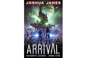 Arrival (Saturn's Legacy Book 5)