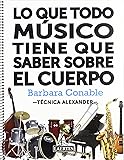 Cuerpo del músico, El. Manual de mantenimiento para un máximo ...
